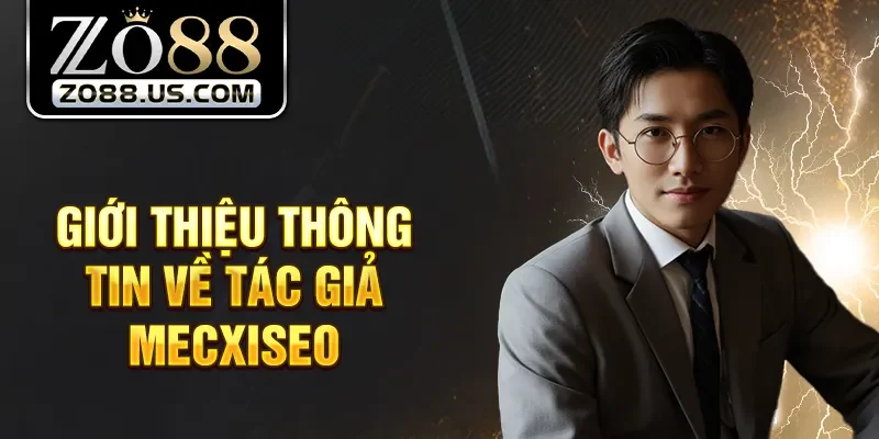 Giới thiệu thông tin về tác giả Mecxiseo 