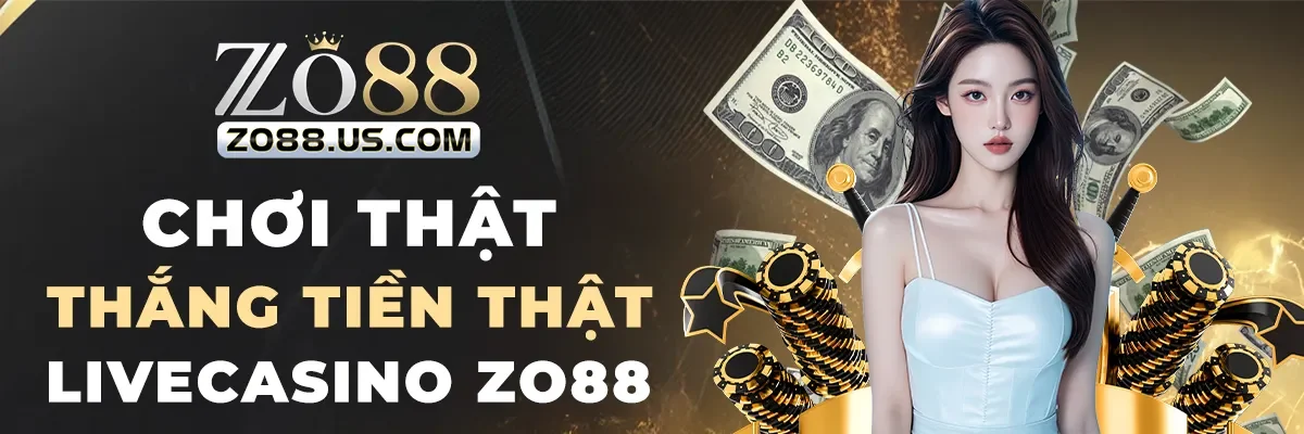 choi-that-thang-tien-that-livecasino-zo88